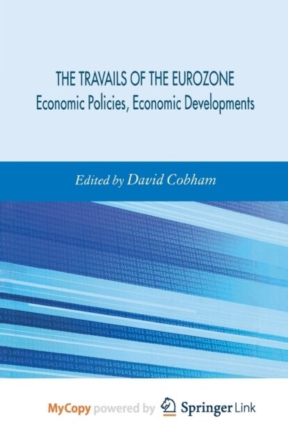Travails of the Eurozone : Economic Policies, Economic Developments (Paperback)