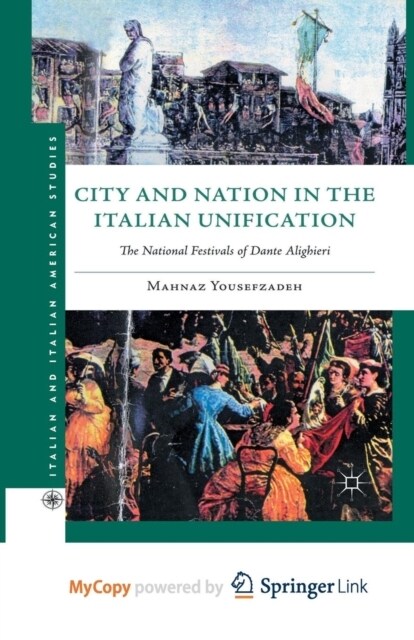 City and Nation in the Italian Unification : The National Festivals of Dante Alighieri (Paperback)