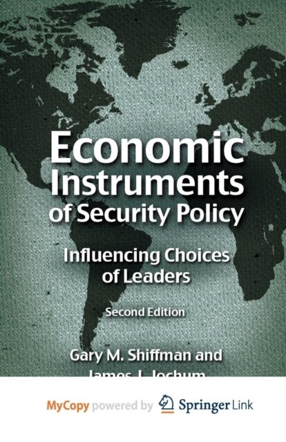 Economic Instruments of Security Policy : Influencing Choices of Leaders (Paperback)