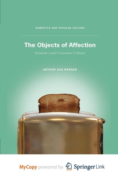 The Objects of Affection : Semiotics and Consumer Culture (Paperback)