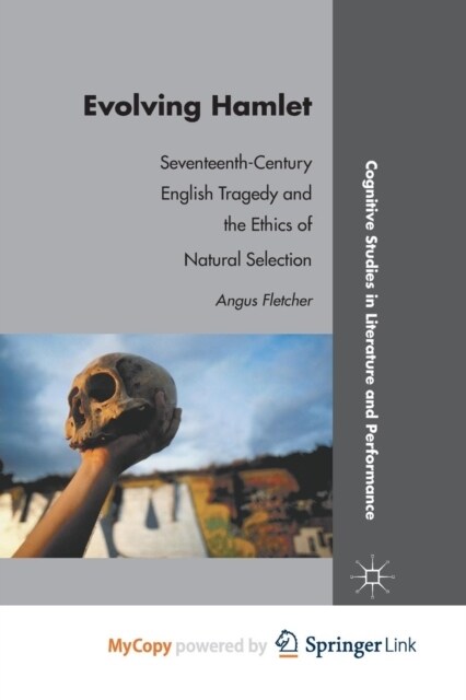 Evolving Hamlet : Seventeenth-Century English Tragedy and the Ethics of Natural Selection (Paperback)