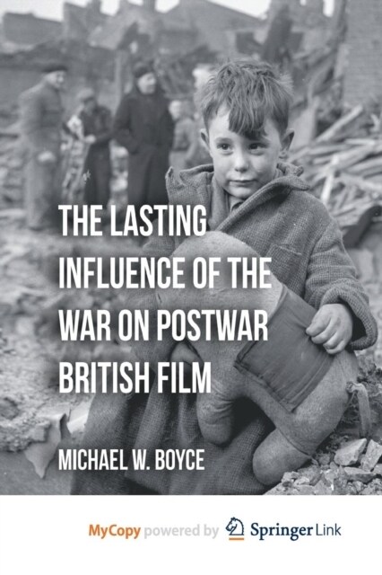 The Lasting Influence of the War on Postwar British Film (Paperback)