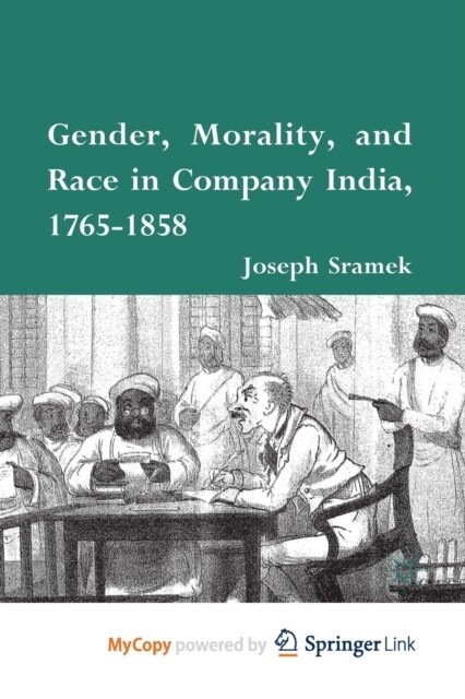 Gender, Morality, and Race in Company India, 1765-1858 (Paperback)