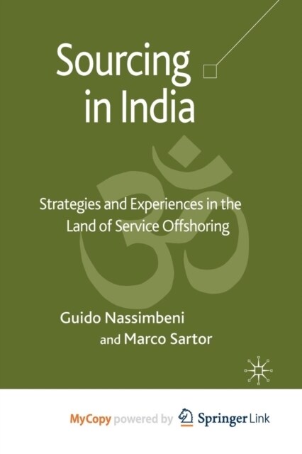 Sourcing in India : Strategies and Experiences in the Land of Service Offshoring (Paperback)