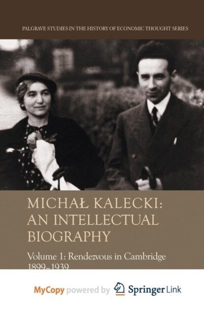 Michal Kalecki : An Intellectual Biography : Volume I Rendezvous in Cambridge 1899-1939 (Paperback)