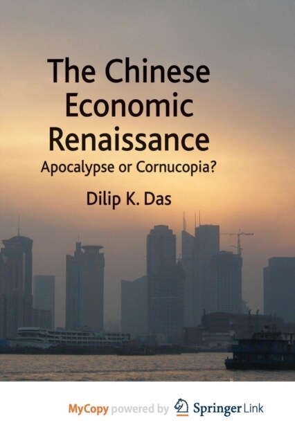 The Chinese Economic Renaissance : Apocalypse or Cornucopia? (Paperback)