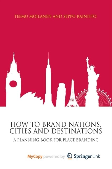 How to Brand Nations, Cities and Destinations : A Planning Book for Place Branding (Paperback)