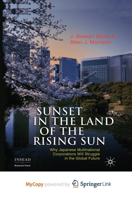 Sunset in the Land of the Rising Sun : Why Japanese Multinational Corporations Will Struggle in the Global Future (Paperback)