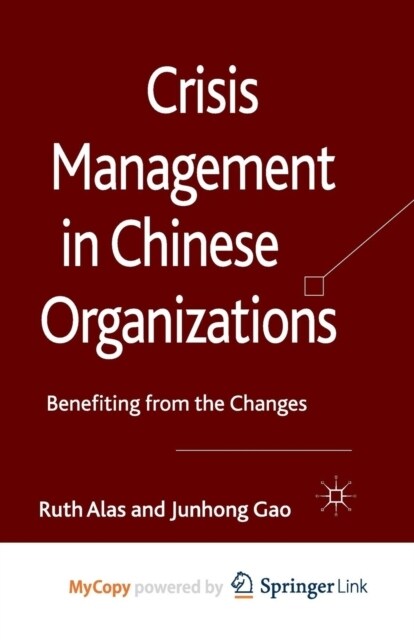 Crisis Management in Chinese Organizations : Benefiting from the Changes (Paperback)