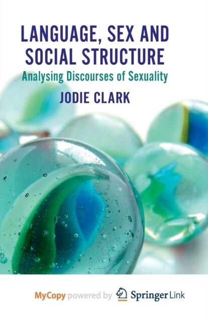 Language, Sex and Social Structure : Analysing Discourses of Sexuality (Paperback)