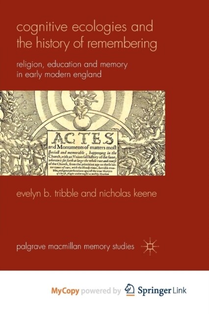 Cognitive Ecologies and the History of Remembering : Religion, Education and Memory in Early Modern England (Paperback)