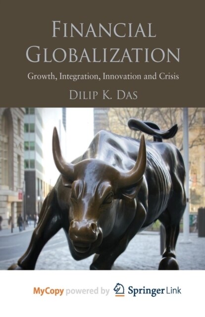 Financial Globalization : Growth, Integration, Innovation and Crisis (Paperback)