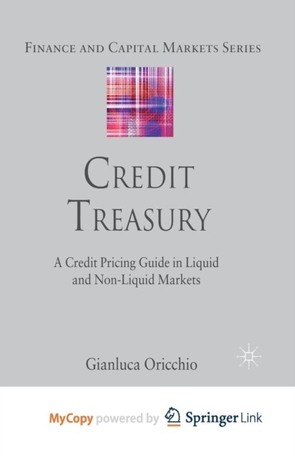 Credit Treasury : A Credit Pricing Guide in Liquid and Non-Liquid Markets (Paperback)