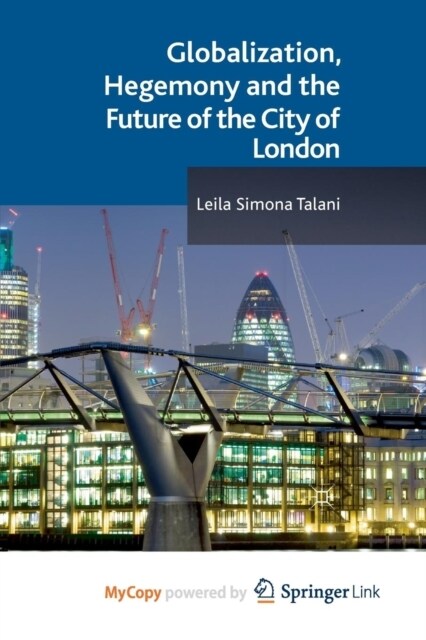 Globalization, Hegemony and the Future of the City of London (Paperback)