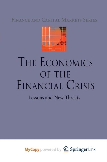 The Economics of the Financial Crisis : Lessons and New Threats (Paperback)