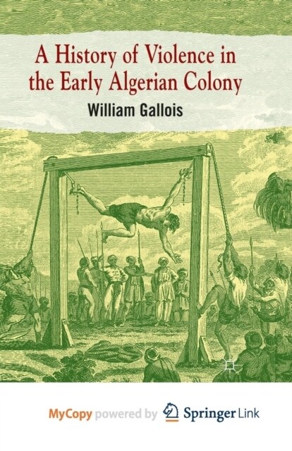 A History of Violence in the Early Algerian Colony (Paperback)