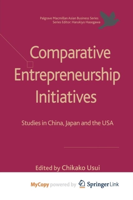 Comparative Entrepreneurship Initiatives : Studies in China, Japan and the USA (Paperback)