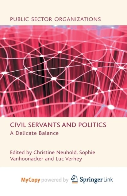 Civil Servants and Politics : A Delicate Balance (Paperback)