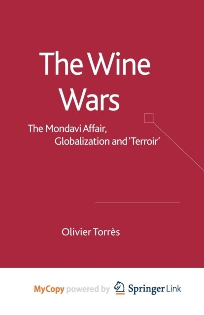 The Wine Wars : The Mondavi Affair, Globalisation and Terroir (Paperback)