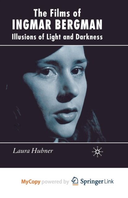 The Films of Ingmar Bergman : Illusions of Light and Darkness (Paperback)