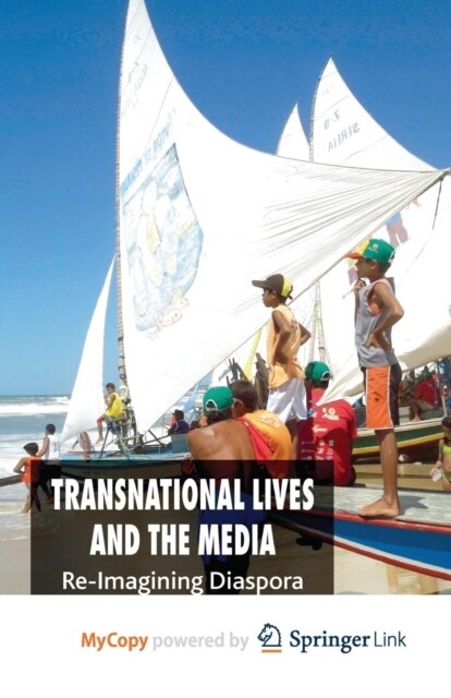 Transnational Lives and the Media : Re-Imagining Diasporas (Paperback)