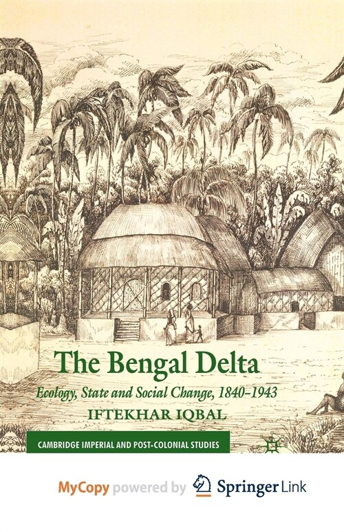 The Bengal Delta : Ecology, State and Social Change, 1840-1943 (Paperback)