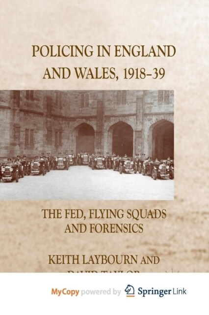 Policing in England and Wales, 1918-39 : The Fed, Flying Squads and Forensics (Paperback)