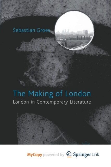 The Making of London : London in Contemporary Literature (Paperback)