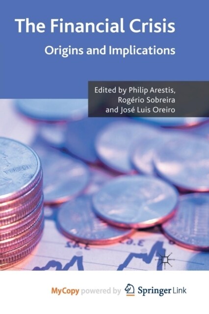 The Financial Crisis : Origins and Implications (Paperback)