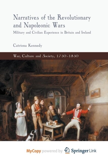 Narratives of the Revolutionary and Napoleonic Wars : Military and Civilian Experience in Britain and Ireland (Paperback)