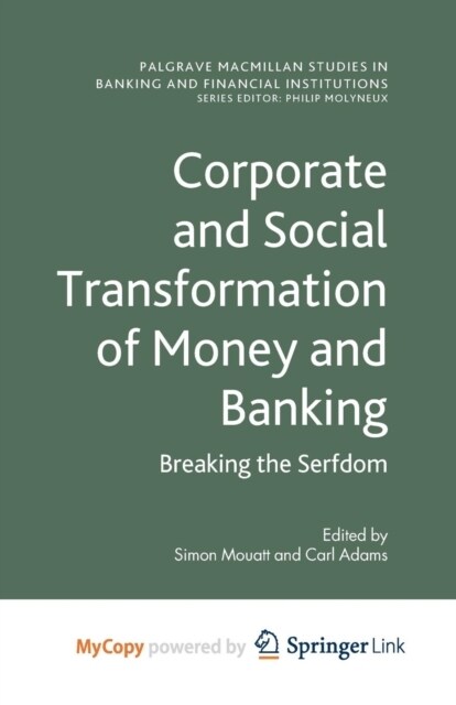 Corporate and Social Transformation of Money and Banking : Breaking the Serfdom (Paperback)