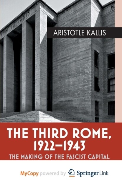 The Third Rome, 1922-43 : The Making of the Fascist Capital (Paperback)
