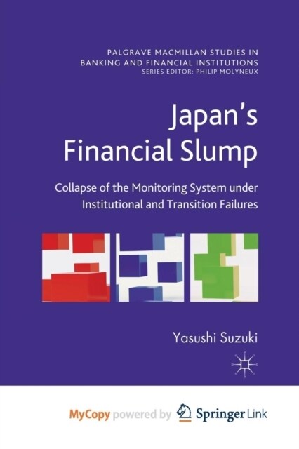 Japans Financial Slump : Collapse of the Monitoring System under Institutional and Transition Failures (Paperback)