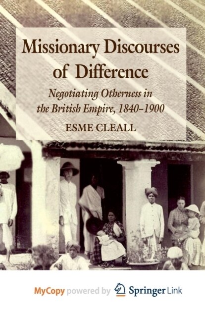 Missionary Discourses of Difference : Negotiating Otherness in the British Empire, 1840-1900 (Paperback)