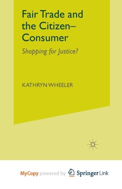 Fair Trade and the Citizen-Consumer : Shopping for Justice? (Paperback)