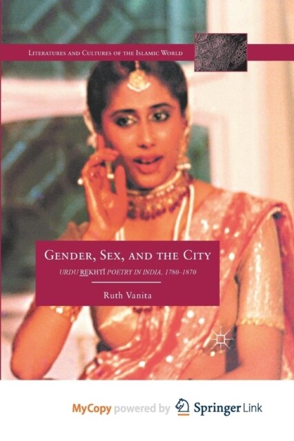 Gender, Sex, and the City : Urdu Rekhti Poetry in India, 1780-1870 (Paperback)