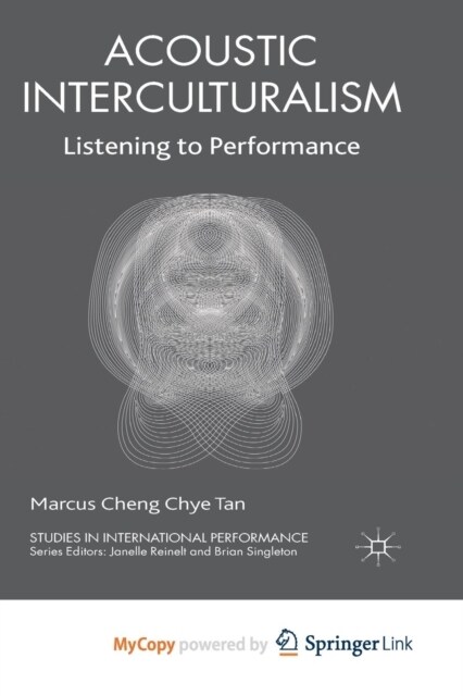 Acoustic Interculturalism : Listening to Performance (Paperback)
