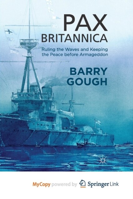 Pax Britannica : Ruling the Waves and Keeping the Peace before Armageddon (Paperback)
