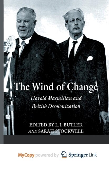 The Wind of Change : Harold Macmillan and British Decolonization (Paperback)