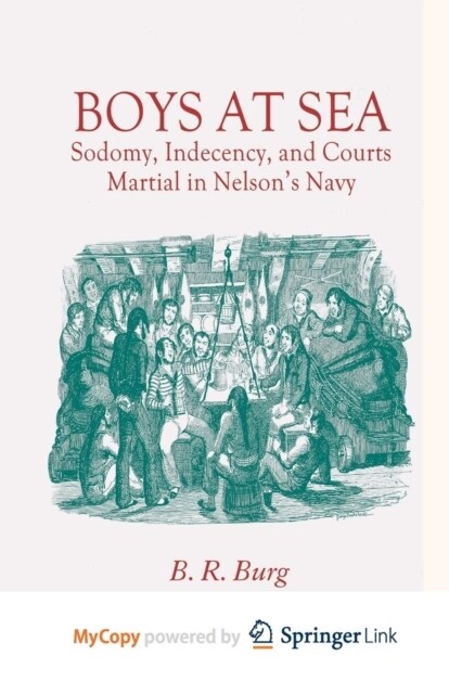 Boys at Sea : Sodomy, Indecency, and Courts Martial in Nelsons Navy (Paperback)
