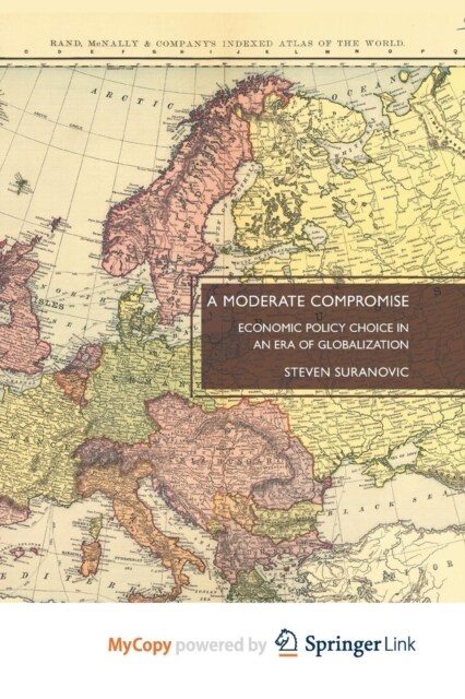 A Moderate Compromise : Economic Policy Choice in an Era of Globalization (Paperback)