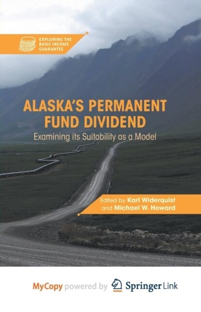 Alaskas Permanent Fund Dividend : Examining Its Suitability as a Model (Paperback)