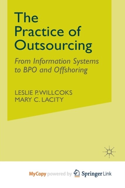 The Practice of Outsourcing : From Information Systems to BPO and Offshoring (Paperback)