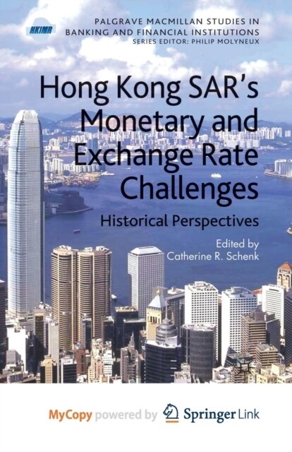 Hong Kong SAR Monetary and Exchange Rate Challenges : Historical Perspectives (Paperback)