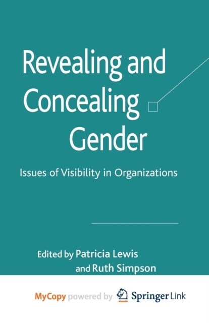 Revealing and Concealing Gender : Issues of Visibility in Organizations (Paperback)