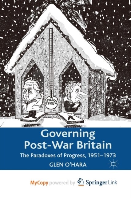 Governing Post-War Britain : The Paradoxes of Progress, 1951-1973 (Paperback)
