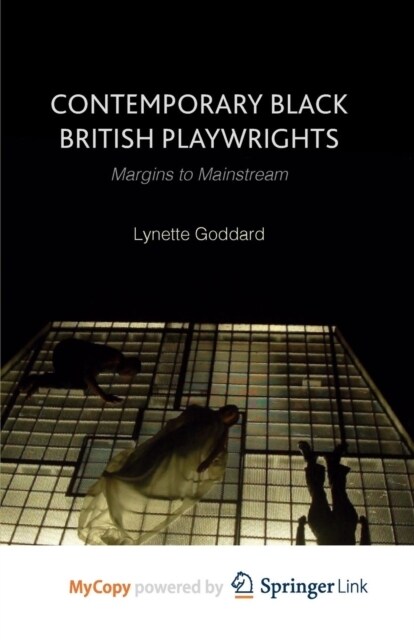 Contemporary Black British Playwrights : Margins to Mainstream (Paperback)