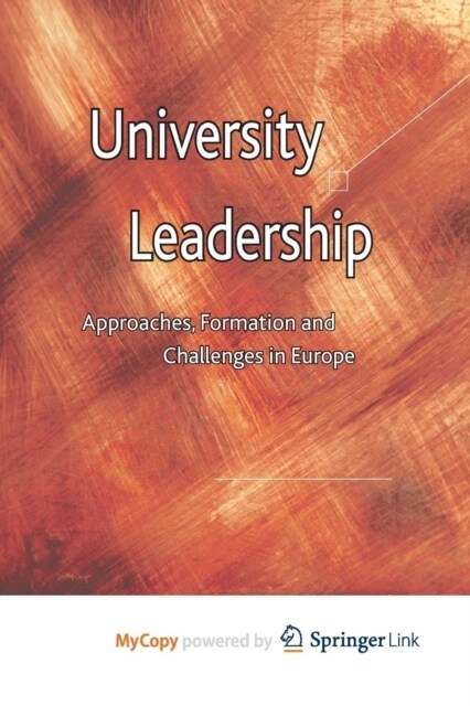 University Leadership : Approaches, Formation and Challenges in Europe (Paperback)