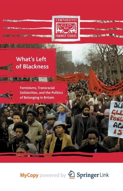 Whats Left of Blackness : Feminisms, Transracial Solidarities, and the Politics of Belonging in Britain (Paperback)