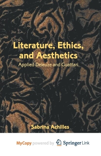 Literature, Ethics, and Aesthetics : Applied Deleuze and Guattari (Paperback)